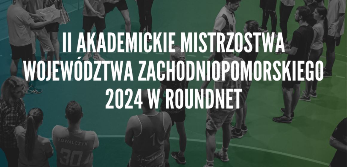 Ulotka: II Akademickie Mistrzostwa Województwa Zachodniopomorskiego 2024 w Roudnet. młodzi ludzie na boisku.